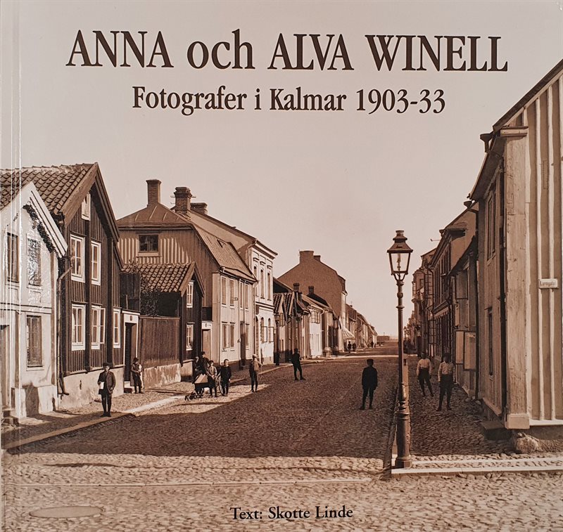 Anna och Alva Winell : Fotografer i Kalmar 1903-33