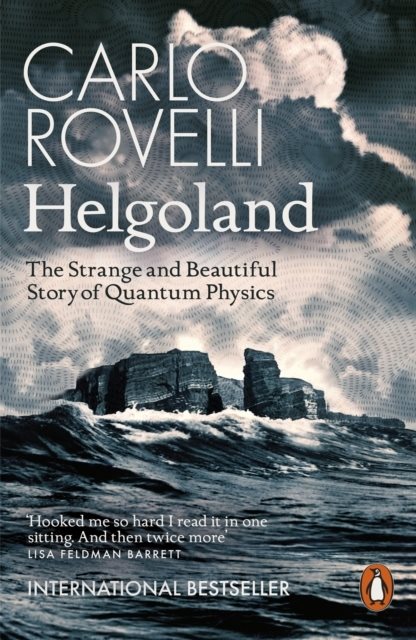 Helgoland - The Strange and Beautiful Story of Quantum Physics