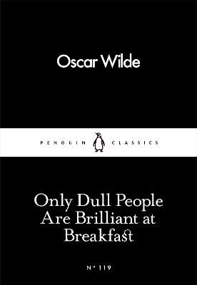 Only Dull People Are Brilliant at Breakfast