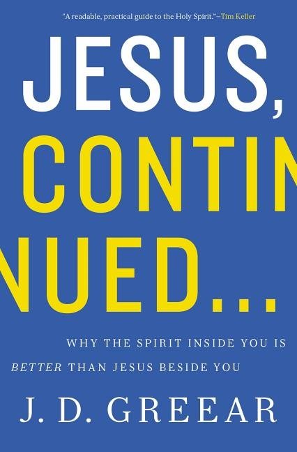 Jesus, continued... - why the spirit inside you is better than jesus beside