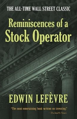 Reminiscences of a Stock Operator: The All-Time Wall Street Classic