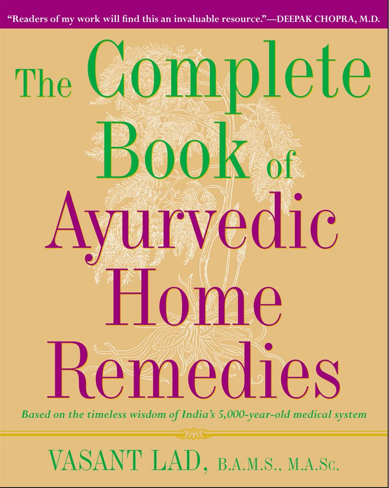 The Complete Book of Ayurvedic Home Remedies