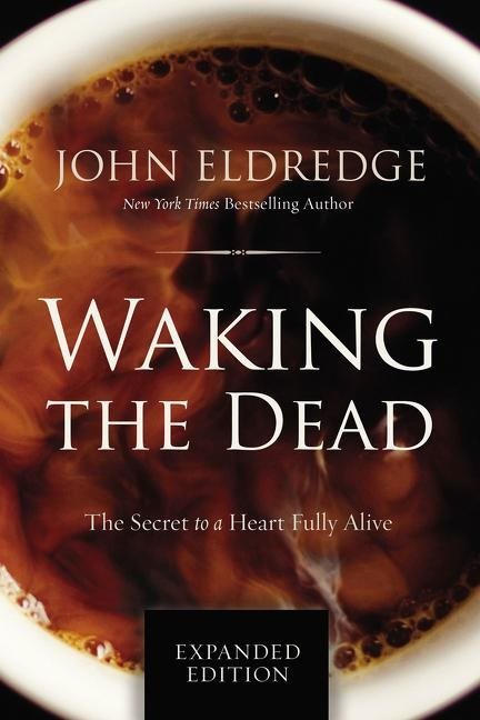 Waking the dead - the secret to a heart fully alive