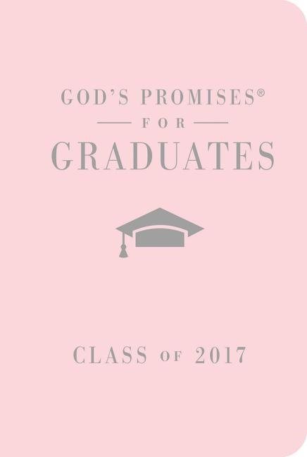 Gods promises for graduates: class of 2017 - pink - new king james version