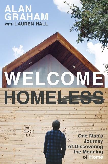 Welcome homeless - one mans journey of discovering the meaning of home