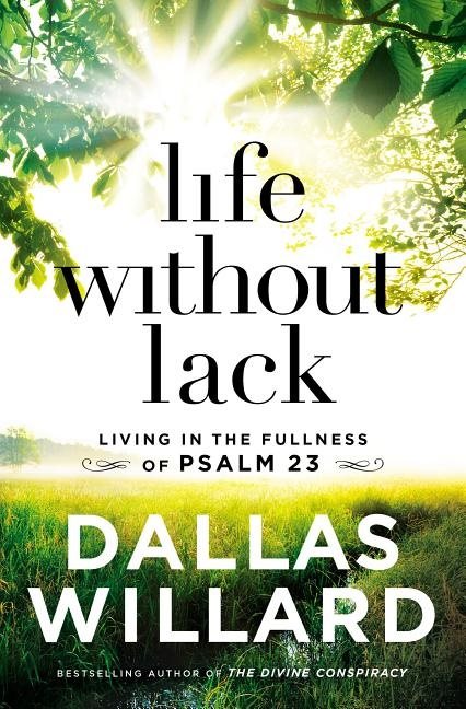 Life without lack - living in the fullness of psalm 23