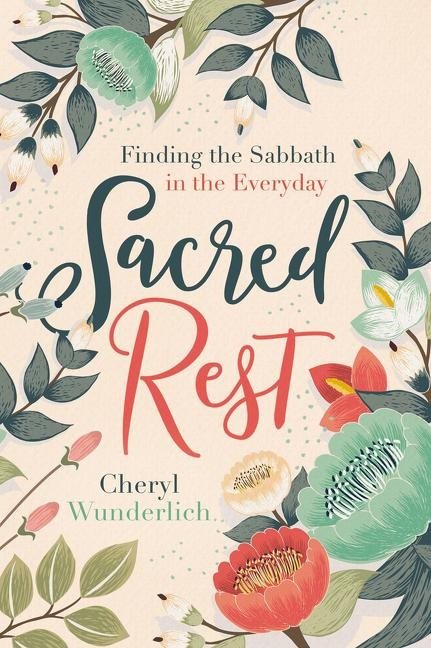 Sacred rest - finding the sabbath in the everyday