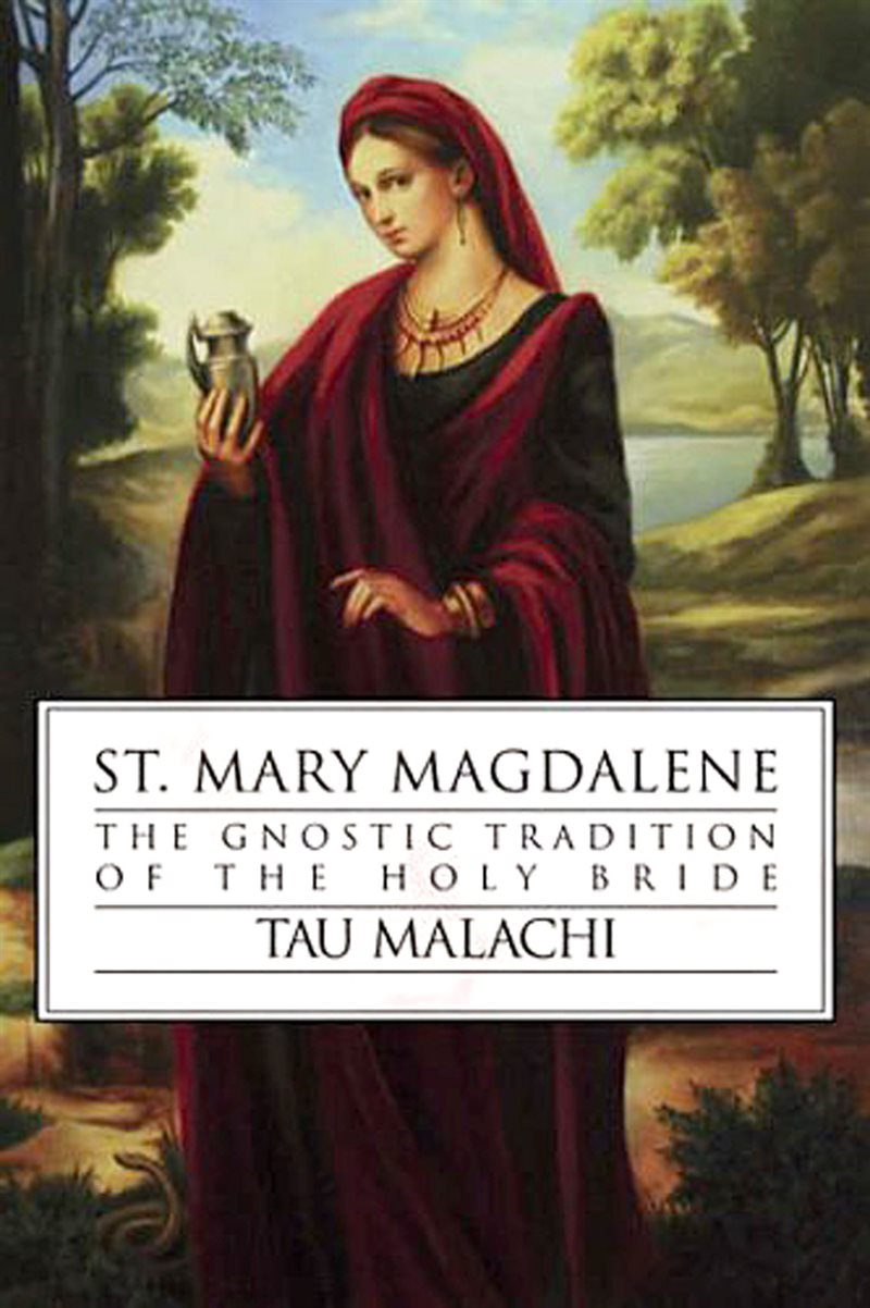 St. mary magdalene - the gnostic tradition of the holy bible