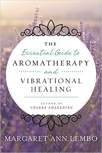 Essential guide to aromatherapy and vibrational healing