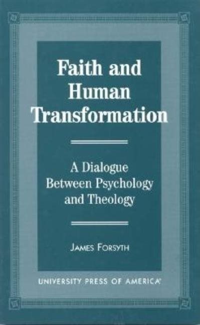 Faith and human transformation - a dialogue between psychology and theology