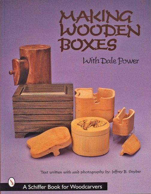 Making Wooden Boxes With Dale Power