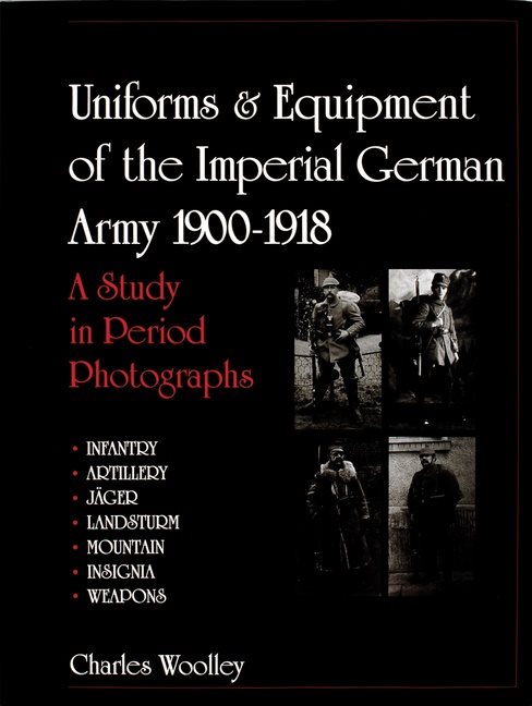 Uniforms & Equipment Of The Imperial German Army 1900-1918