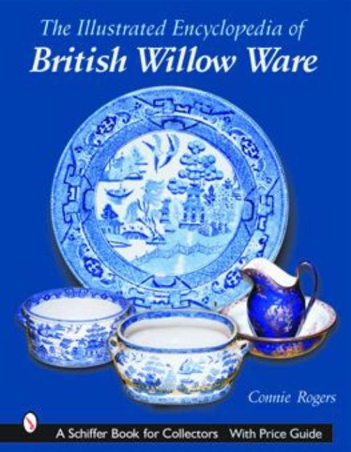 Illustrated Encyclopedia Of British Willow Ware