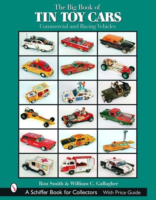 The Big Book Of Tin Toy Cars: Commercial And Racing Vehicles