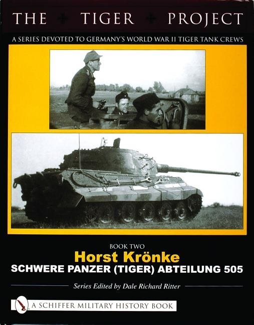 Tiger project: a series devoted to germanys world war ii tiger tank crews -