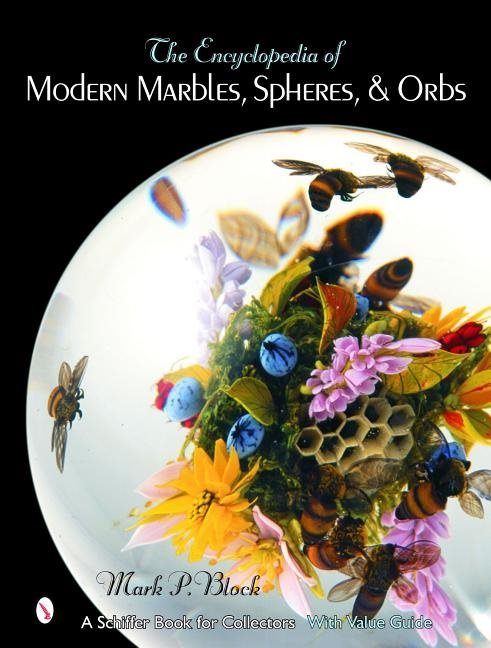 The Encyclopedia Of Modern Marbles, Spheres, And Orbs