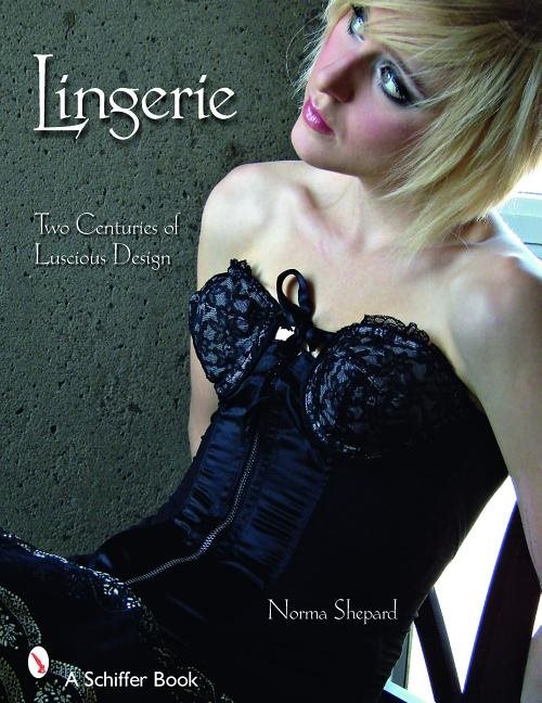 Lingerie : Two Centuries of Luscious Design