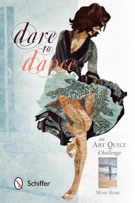 Dare To Dance : An Art Quilt Challenge