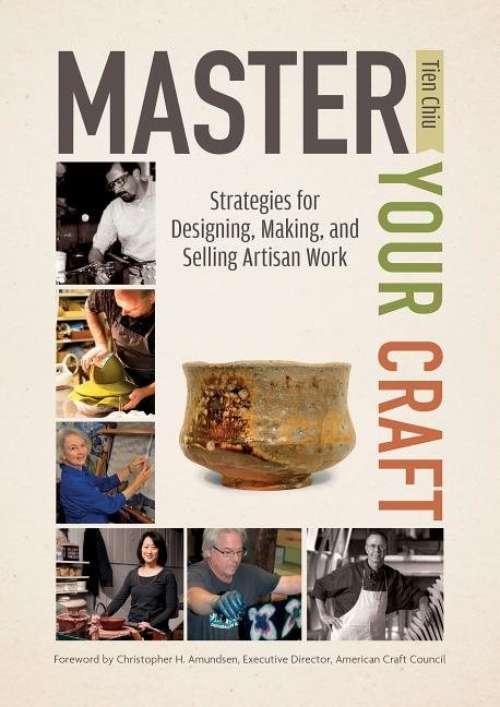 Master your craft - strategies for designing, making, and selling artisan w