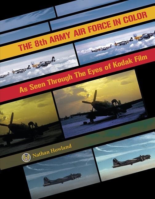 8th army air force in color - as seen through the eyes of kodak film