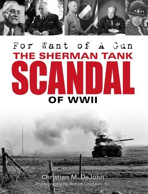 For want of a gun - the sherman tank scandal of wwii