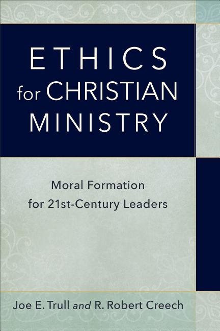 Ethics for christian ministry - moral formation for twenty-first-century le