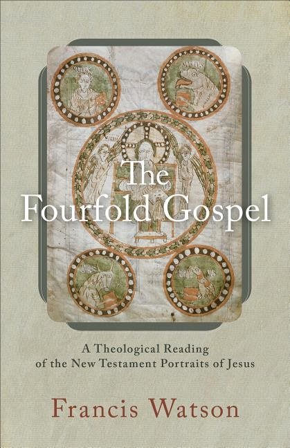 Fourfold gospel - a theological reading of the new testament portraits of j