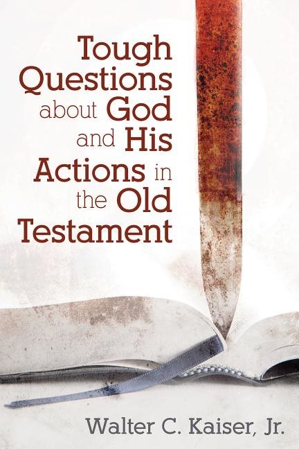 Tough questions about god and his actions in the old testament