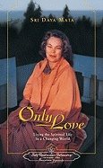 Only Love Hb : Living the Spiritual Life in a Changing World