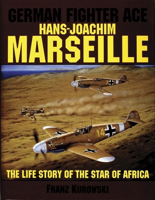 German fighter ace hans-joachim marseille - the life story of the "star of