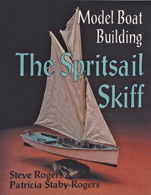 Model boat building - the spritsail skiff