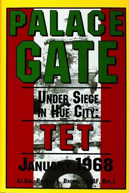 Palace Gate : Under Siege in Hue City: TET January 1968