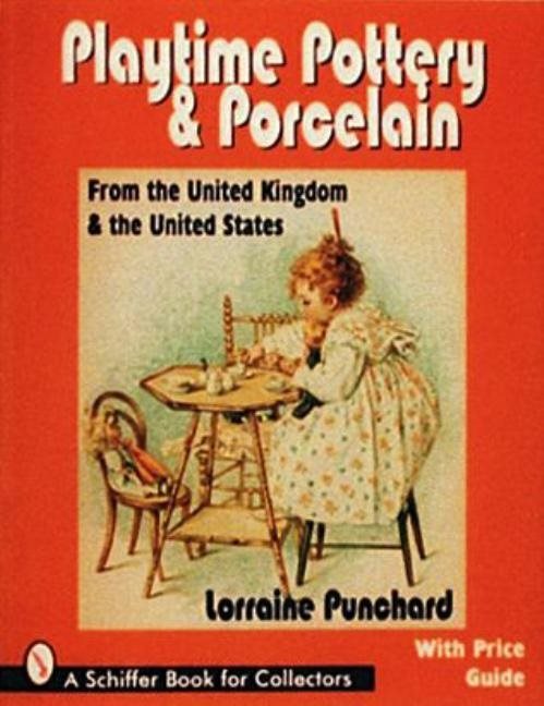 Playtime Pottery And Porcelain From The United Kingdom And T