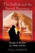 Sailfish And The Sacred Mountain : Passages in the Lives of a Father and Son