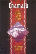 Chamalu : Shamanic Way of the Heart - Traditional Teachings from the Andes