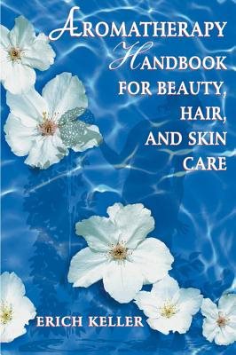 Aromatherapy Handbook For Beauty, Hair And Skin Care