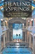 Healing Springs : The Ultimate Guide to Taking the Waters