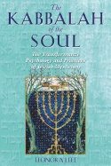 Kabbalah Of The Soul : The Transformative Psychology and  Practices of Jewish Mysticism