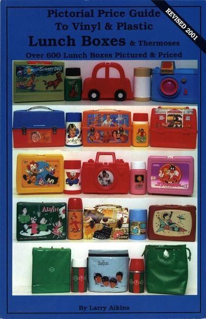 Pictorial Price Guide To Vinyl & Plastic Lunch Boxes & Therm