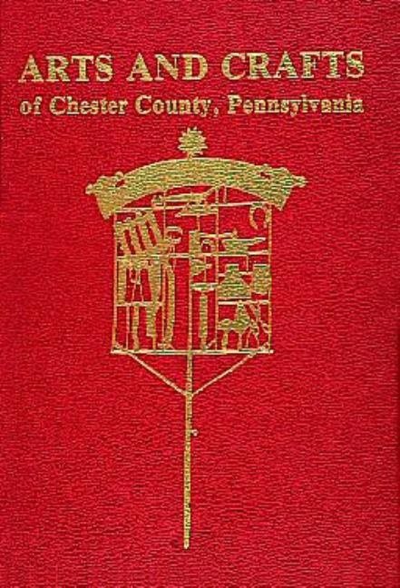 Arts And Crafts Of Chester County, Pennsylvania