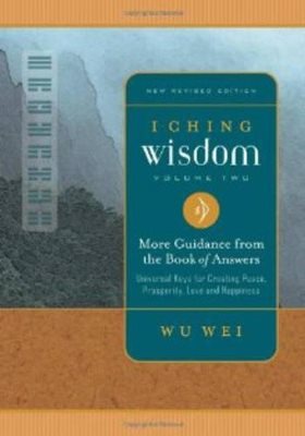 I Ching Wisdom, Vol.Ii: More Guidance From The Book Of Changes