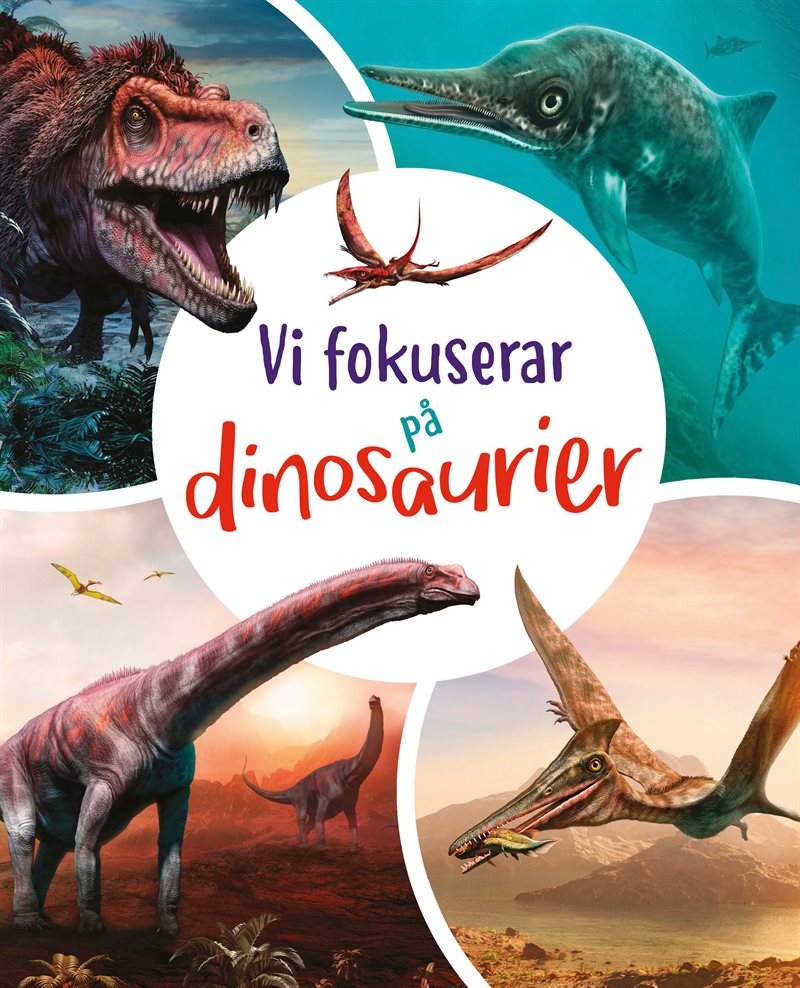 Vi fokuserar på. Dinosaurier