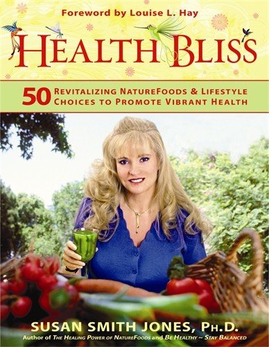 Health Bliss : 50 Revitalising Superfoods & Lifestyle Choices To Promote Vibrant Health