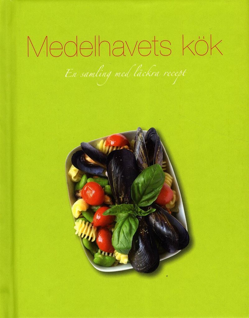 Medelhavets kök : en samling med läckra recept