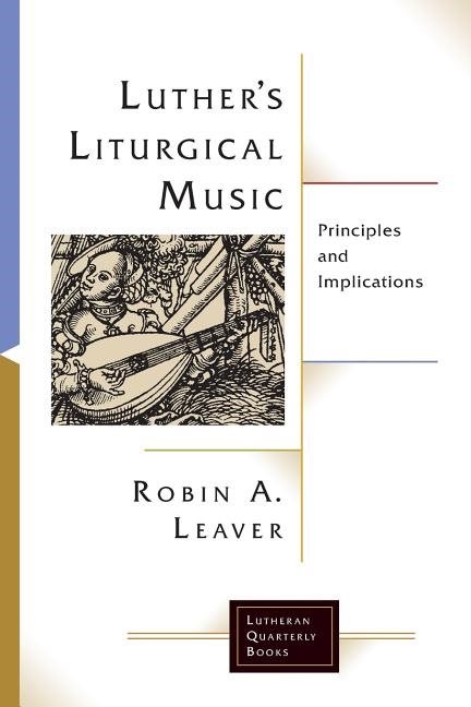 Luthers liturgical music - principles and implications