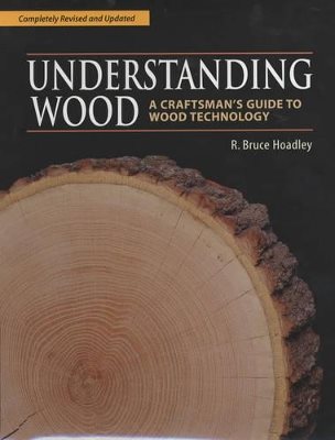 Understanding wood - a craftsmans guide to wood technology