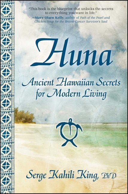 Huna: Ancient Hawaiian Secrets For Modern Living