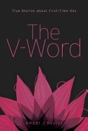 V-Word : True Stories About First-Time Sex