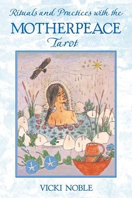 Rituals and practices with the motherpeace tarot