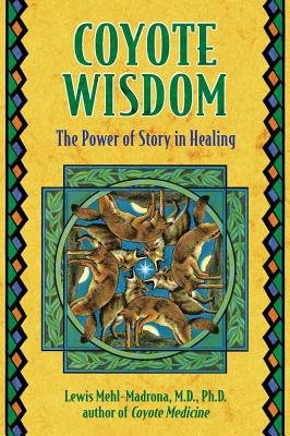 Coyote Wisdom: Healing Power In Native American Stories